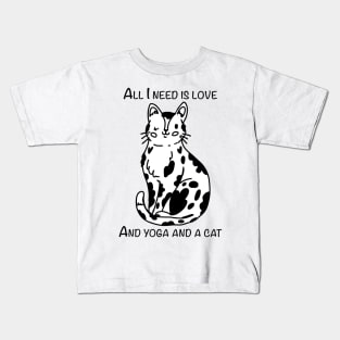 All I need is love and yoga and a cat Kids T-Shirt